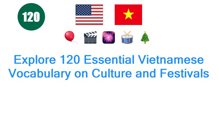 Explore 120 Essential Vietnamese Vocabulary on Culture and Festivals